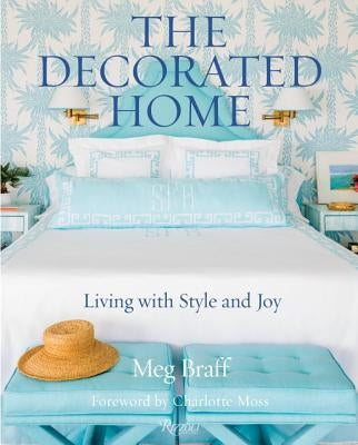 The Decorated Home: Living with Style and Joy by Braff, Meg