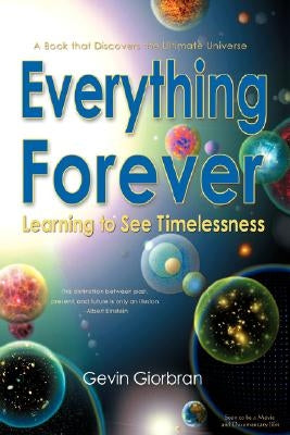 Everything Forever: Learning To See Timelessness by Giorbran, Gevin