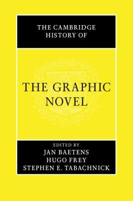 The Cambridge History of the Graphic Novel by Baetens, Jan