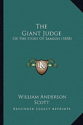 The Giant Judge: Or The Story Of Samson (1858) by Scott, William Anderson