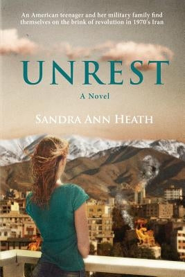 Unrest: A Coming-of-Age Story Beneath the Alborz Mountains by Heath, Sandra Ann Ann