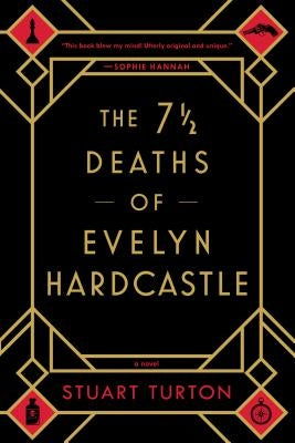 The 7 1/2 Deaths of Evelyn Hardcastle by Turton, Stuart