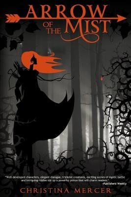 Arrow of the Mist by Mercer, Christina