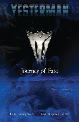 Yesterman: Journey of Fate by Gayle, Christopher a.