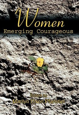 Women Emerging Courageous by Pfanstiel, Marilyn Dixon