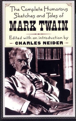The Complete Humorous Sketches and Tales of Mark Twain by Twain, Mark