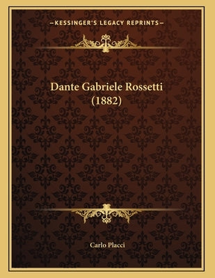 Dante Gabriele Rossetti (1882) by Placci, Carlo