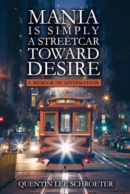 Mania is Simply a Streetcar Toward Desire by Schroeter, Quentin