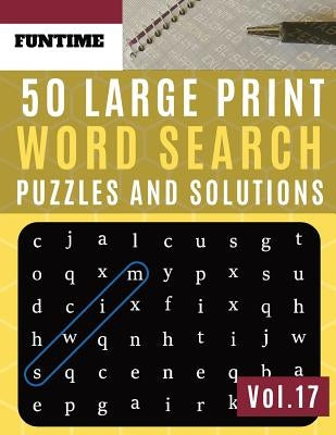 50 Large Print Word Search Puzzles and Solutions: FunTime Activity Book for Adults and kids Large Print wordsearch game Hours of brain-boosting entert by Olsson, Jenna