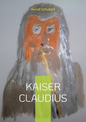 Kaiser Claudius by Schubert, Bernd