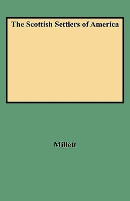 The Scottish Settlers of America by Millett, Stephen M.