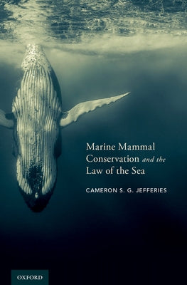 Marine Mammal Conservation and the Law of the Sea by Jefferies, Cameron S. G.