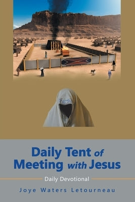 Daily Tent of Meeting with Jesus: Daily Devotional by Letourneau, Joye Waters