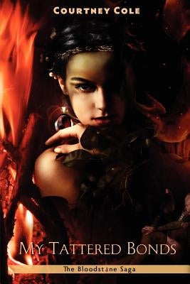 My Tattered Bonds: The Bloodstone Saga by Cole, Courtney