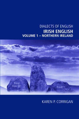 Irish English, Volume 1 - Northern Ireland by Corrigan, Karen P.