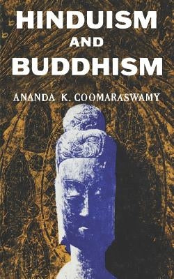 Hindusium and Buddhism by Coomeraswamy, Ananda K.