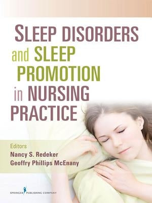 Sleep Disorders and Sleep Promotion in Nursing Practice by Redeker, Nancy