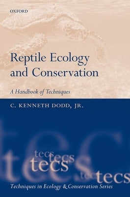 Reptile Ecology and Conservation: A Handbook of Techniques by Dodd, C. Kenneth