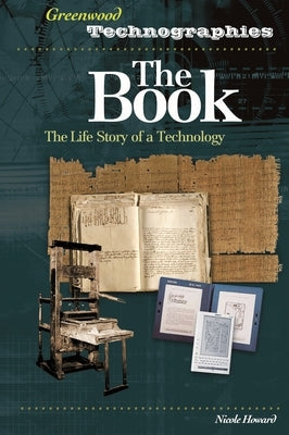 The Book: The Life Story of a Technology by Howard, Nicole