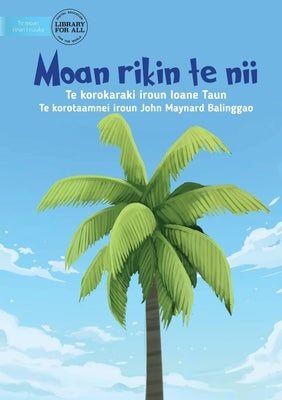 The First Coconut Tree - Moan rikin te nii (Te Kiribati) by Taun, Ioane