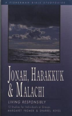 Jonah, Habakkuk, and Malachi: Living Responsibly by Fromer, Margaret