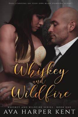 Whiskey and Wildfire by Kent, Ava Harper