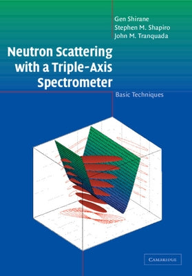 Neutron Scattering with a Triple-Axis Spectrometer: Basic Techniques by Shirane, Gen