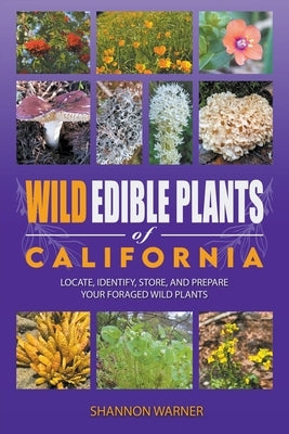Wild Edible Plants of California by Warner, Shannon