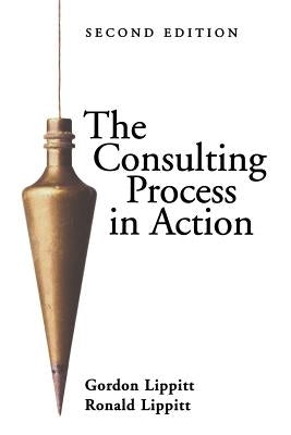 The Consulting Process in Action by Lippitt, Gordon L.
