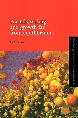 Fractals, Scaling and Growth Far from Equilibrium by Meakin, Paul