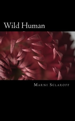 Wild Human: Prayers and Meditations for Untamed Souls by Sclaroff, Marni