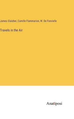Travels in the Air by Flammarion, Camille