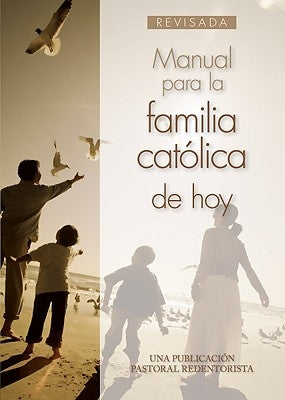 Manual Para La Familia Católica de Hoy by Una Publicacion Pastoral Redentorista