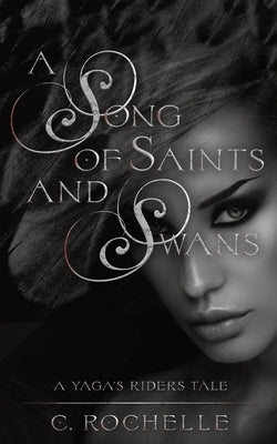 A Song of Saints and Swans: A Yaga's Riders Novella by Rochelle, C.