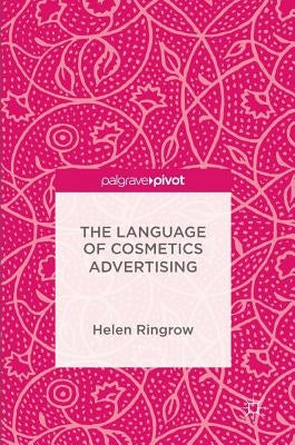 The Language of Cosmetics Advertising by Ringrow, Helen