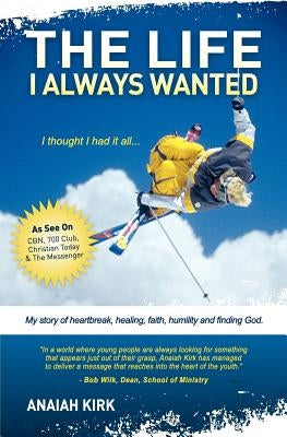 The Life I Always Wanted by Kirk, Anaiah
