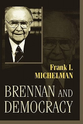 Brennan and Democracy by Michelman, Frank I.