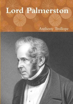 Lord Palmerston by Trollope, Anthony