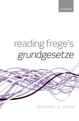 Reading Frege's Grundgesetze by Heck Jr, Richard G.