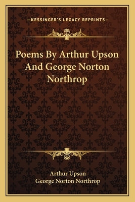 Poems by Arthur Upson and George Norton Northrop by Upson, Arthur