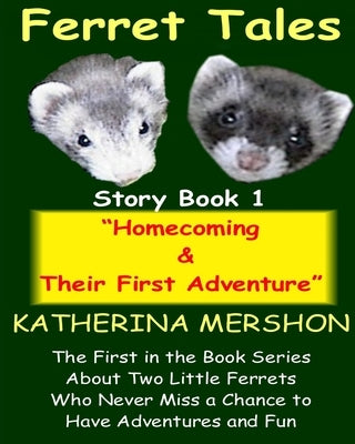 Ferret Tales - Story book 1: Homecoming & Their First Adventure by Sekulich, Paul