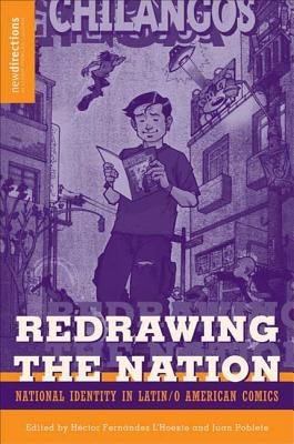 Redrawing the Nation: National Identity in Latin/O American Comics by L'Hoeste, H.