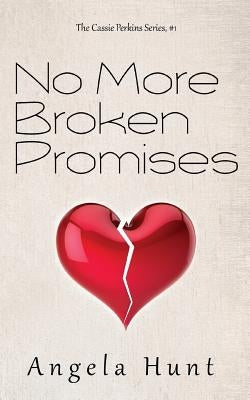 No More Broken Promises by Hunt, Angela