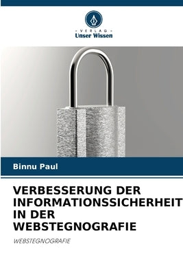 Verbesserung Der Informationssicherheit in Der Webstegnografie by Paul, Binnu