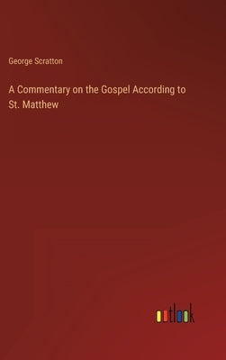 A Commentary on the Gospel According to St. Matthew by Scratton, George