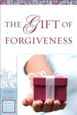 The Gift of Forgiveness by Gibson, Eva