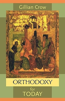 Orthodoxy for Today by Crow, Gillian