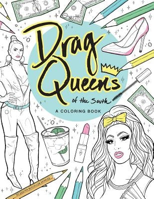 Drag Queens of the South: A Coloring Book by Searles, Kasten McClellan