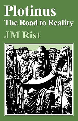 Plotinus: Road to Reality by Rist