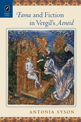 Fama and Fiction in Vergil's Aeneid by Syson, Antonia